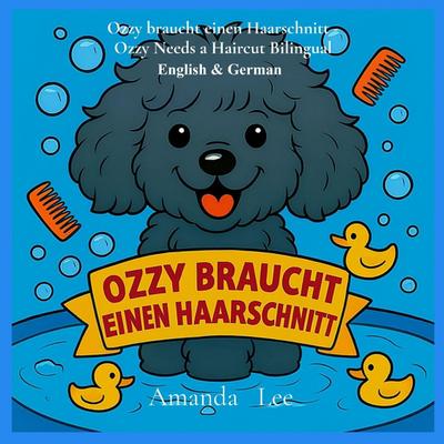 Ozzy braucht einen Haarschnitt - Ozzy Needs a Haircut Bilingual Deutsch