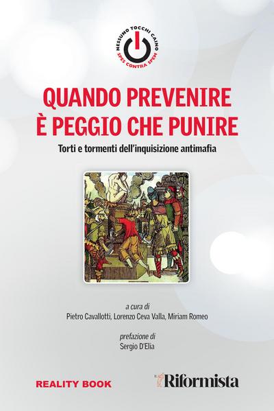 Quando prevenire è peggio che punire. Torti e tormenti dell’inquisizione antimafia