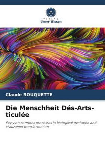 Die Menschheit Dés-Arts-ticulée