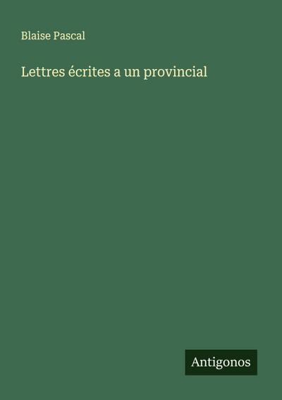 Lettres écrites a un provincial