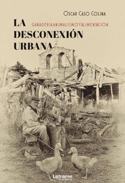 La desconexión urbana : ganadería, animalismo y alimentación