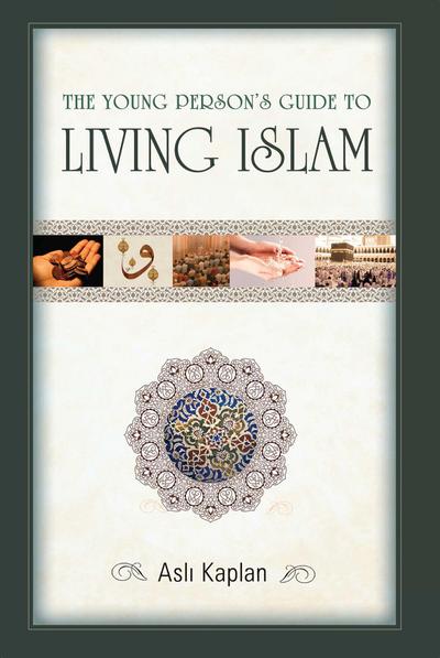 The Young Person’s Guide to Living Islam