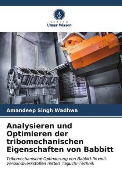 Analysieren und Optimieren der tribomechanischen Eigenschaften von Babbitt