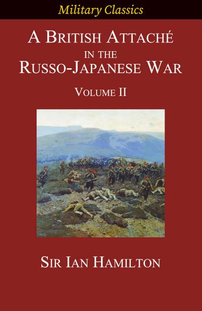 A British Attaché in the Russo-Japanese War