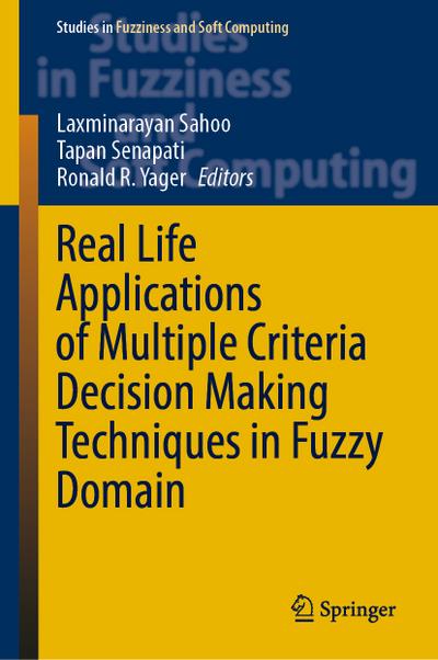 Real Life Applications of Multiple Criteria Decision Making Techniques in Fuzzy Domain
