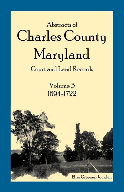 Abstracts of Charles County, Maryland Court and Land Records