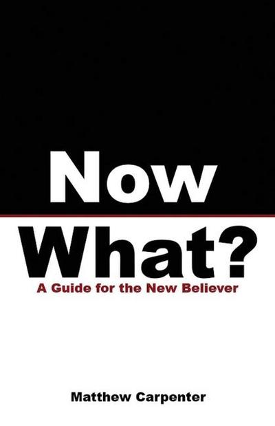 Now What? - A Guide for the New Believer