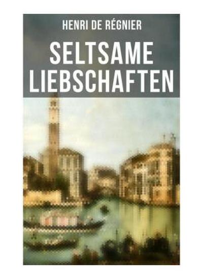 Seltsame Liebschaften