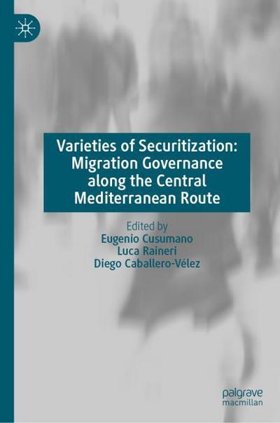 Varieties of Securitization: Migration Governance along the Central Mediterranean Route