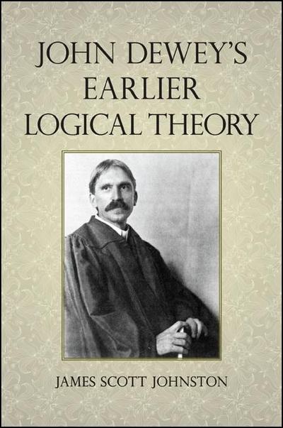 John Dewey’s Earlier Logical Theory