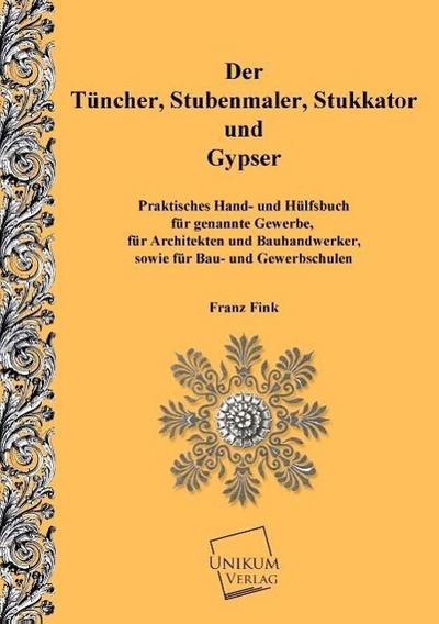 Der Tünchner, Stubenmaler; Stukkator und Gypser