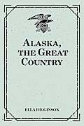 Alaska, the Great Country