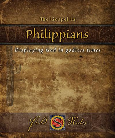 The Gospel in Philippians: Displaying God in Godless Times