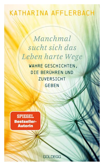 Manchmal sucht sich das Leben harte Wege. Wahre Geschichten, die berühren und Zuversicht geben. Von der Suche nach neuem Lebensmut: Wie Sie eine Lebenskrise meistern und Schicksalsschläge überwinden