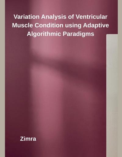 Variation Analysis of Ventricular Muscle Condition using Adaptive Algorithmic Paradigms