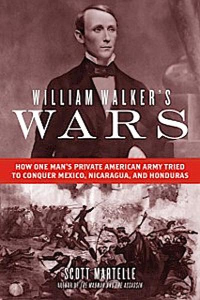 William Walker’s Wars