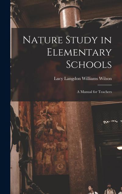 Nature Study in Elementary Schools: A Manual for Teachers