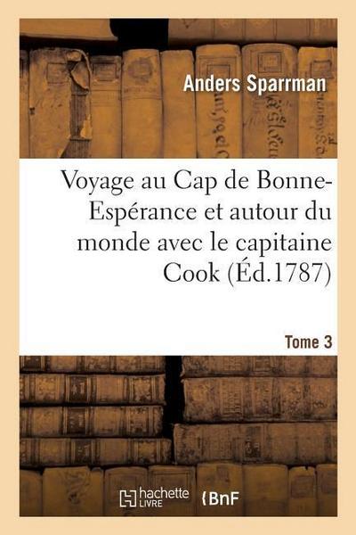 Voyage Au Cap de Bonne-Espérance Et Autour Du Monde Avec Le Capitaine Cook