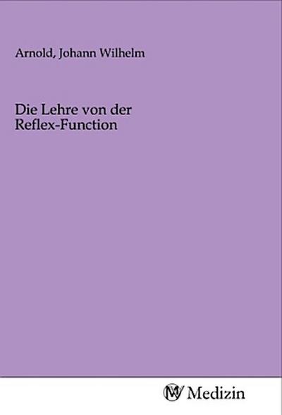 Die Lehre von der Reflex-Function