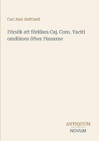 Försök att förklara Caj. Corn. Taciti omdömen öfver Finnarne