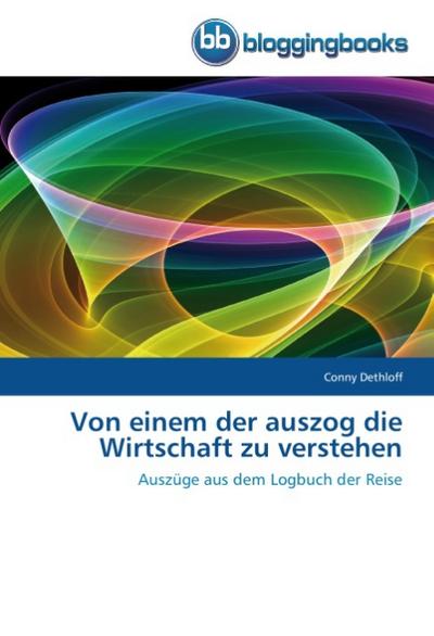 Von einem der auszog die Wirtschaft zu verstehen