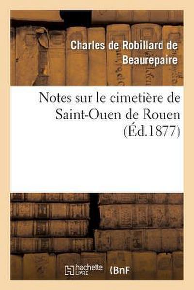 Notes Sur Le Cimetière de Saint-Ouen de Rouen