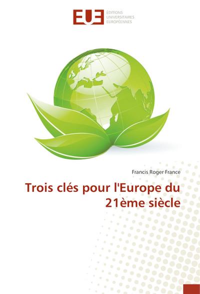 Trois clés pour l’Europe du 21ème siècle