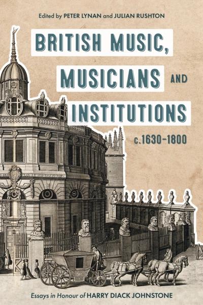 British Music, Musicians and Institutions, c. 1630-1800