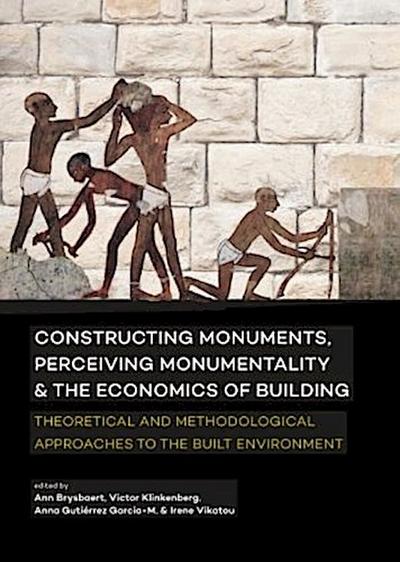Constructing monuments, perceiving monumentality and the economics of building