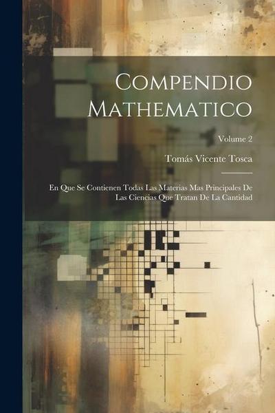 Compendio Mathematico: En Que Se Contienen Todas Las Materias Mas Principales De Las Ciencias Que Tratan De La Cantidad; Volume 2