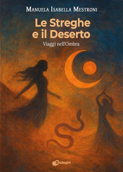 Le streghe e il deserto. Viaggi nell’ombra