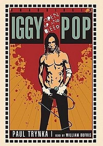 Iggy Pop: Open Up and Bleed