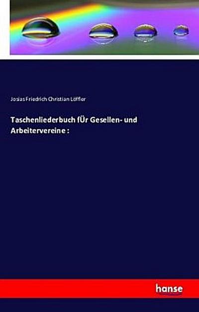 Taschenliederbuch fÜr Gesellen- und Arbeitervereine :