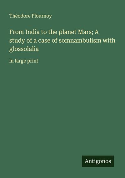From India to the planet Mars; A study of a case of somnambulism with glossolalia