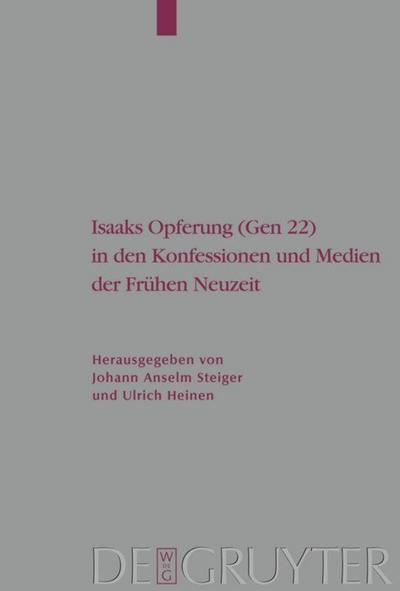 Isaaks Opferung (Gen 22) in den Konfessionen und Medien der Frühen Neuzeit