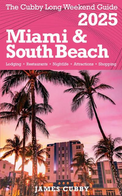 The Cubby Long Weekend Guide - Miami & South Beach