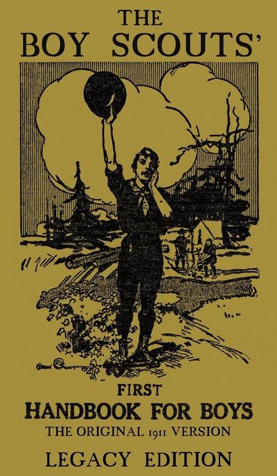 The Boy Scouts’ First Handbook For Boys (Legacy Edition)