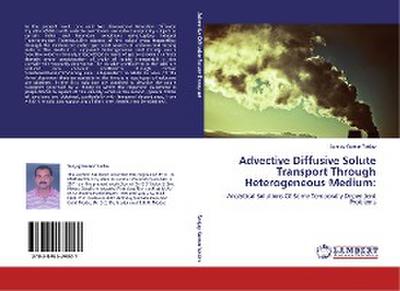 Advective Diffusive Solute Transport Through Heterogeneous Medium: