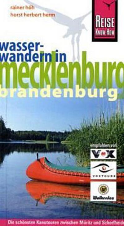 Wasserwandern in Mecklenburg / Brandenburg. Die schönsten Kanutouren zwischen Müritz und Schorfheide