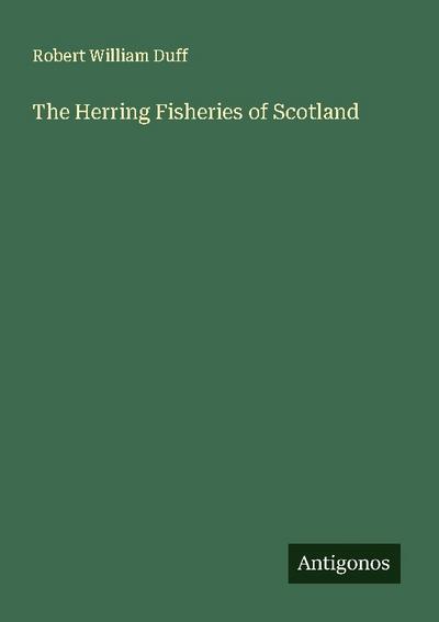 The Herring Fisheries of Scotland