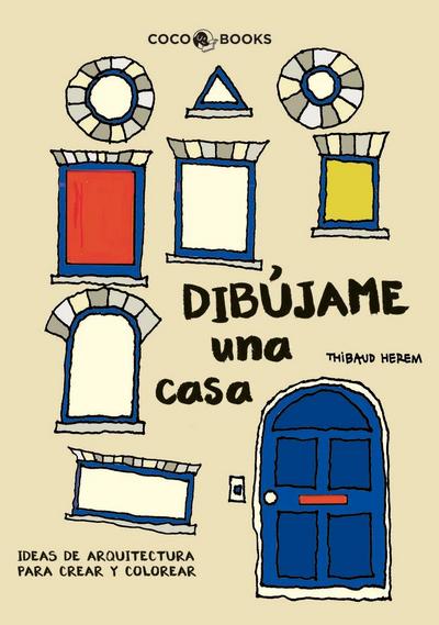 Dibújame una casa : Ideas de arquitectura para crear y colorear