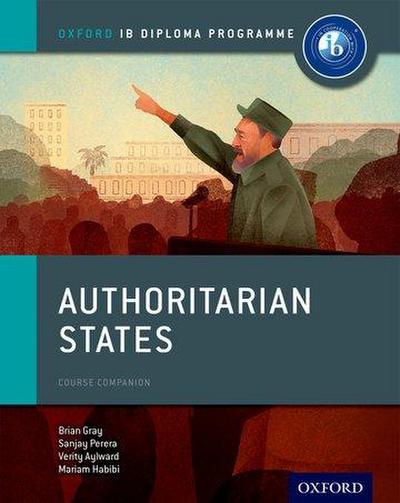 Authoritarian States: IB History Course Book: Oxford IB Diploma Programme