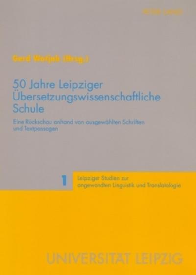 50 Jahre Leipziger Übersetzungswissenschaftliche Schule