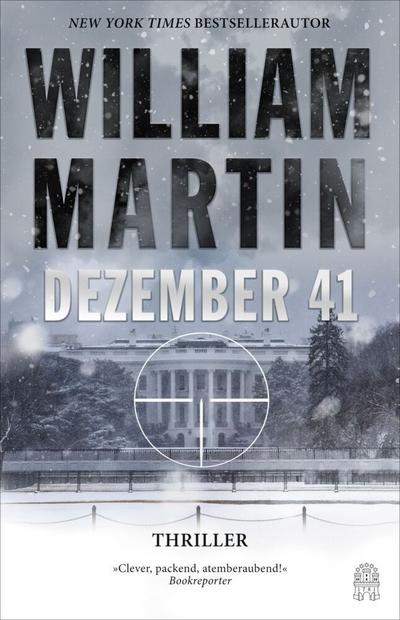 Dezember 41: Thriller | Eine Welt im Krieg und ein Attentäter auf dem Weg ins Weiße Haus | New-York-Times Bestsellerautor