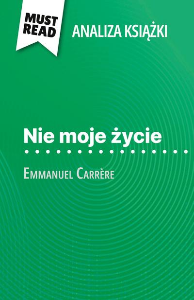 Nie moje ¿ycie ksi¿¿ka Emmanuel Carrère (Analiza ksi¿¿ki)