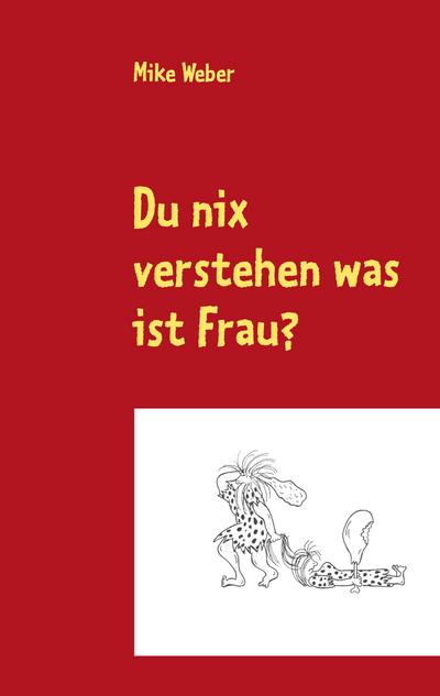 Du nix verstehen was ist Frau?