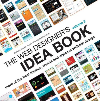 The Web Designer’s Idea Book, Volume 2: More of the Best Themes, Trends and Styles in Website Design (Web Designer’s Idea Book: The Latest Themes, Trends & Styles in Website Design)
