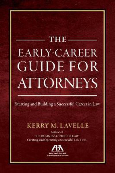 The Early-Career Guide for Attorneys