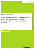 Zwischen zwei Welten. Bezüge zwischen realer und phantastischer Welt bei Rowlings "Harry Potter" und Preußlers "Krabat"