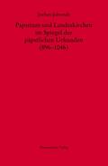 Papsttum und Landeskirchen im Spiegel der päpstlichen Urkunden (896-1046)